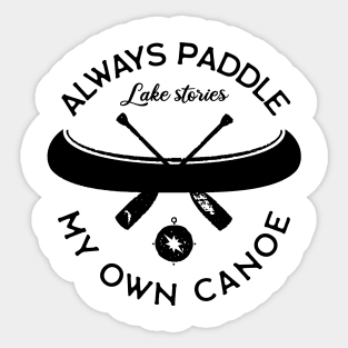 Always Paddle Your Own Canoe Sticker